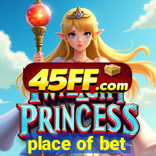 place of bet